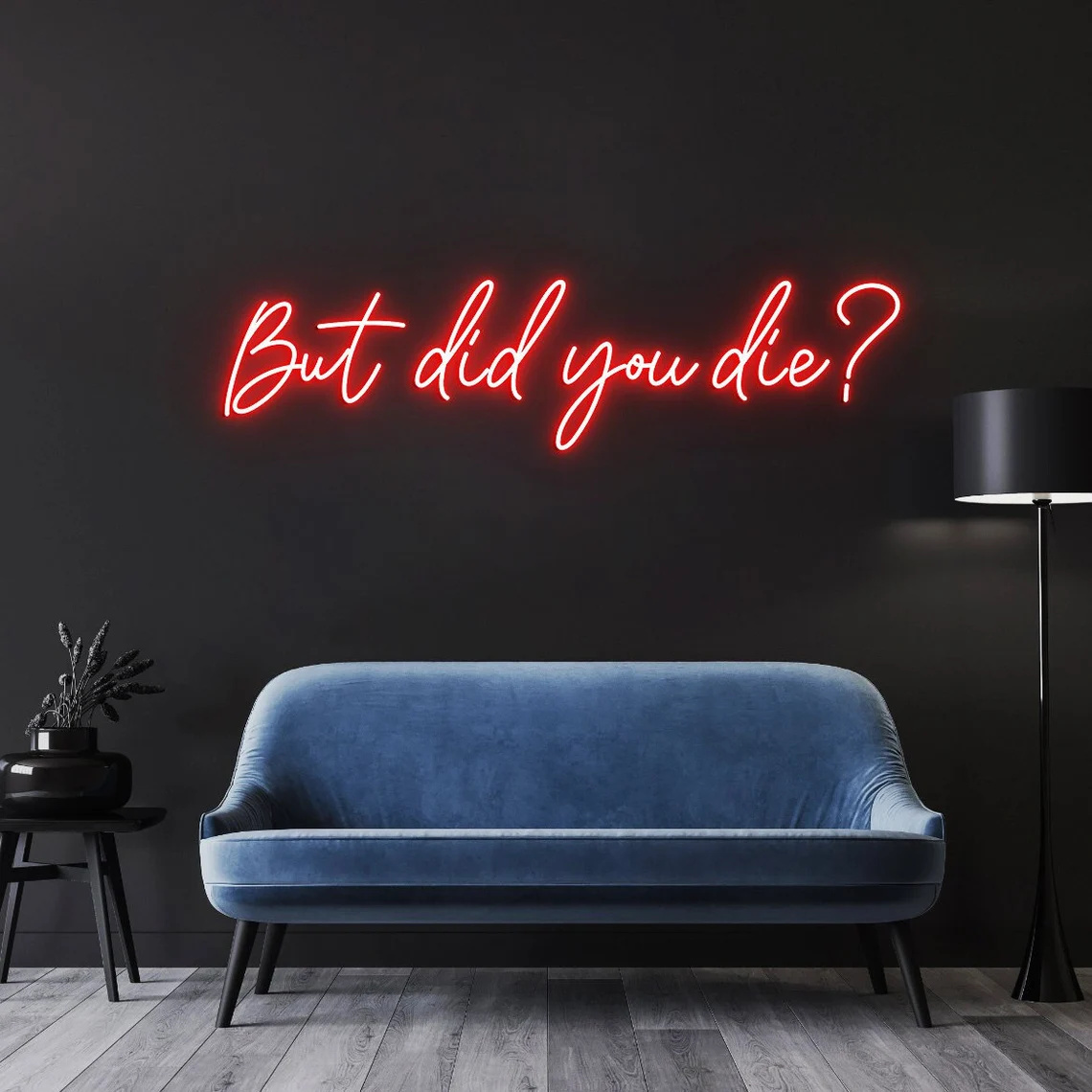 Outdoor Lighting Quotes - But did you die Neon Sign,