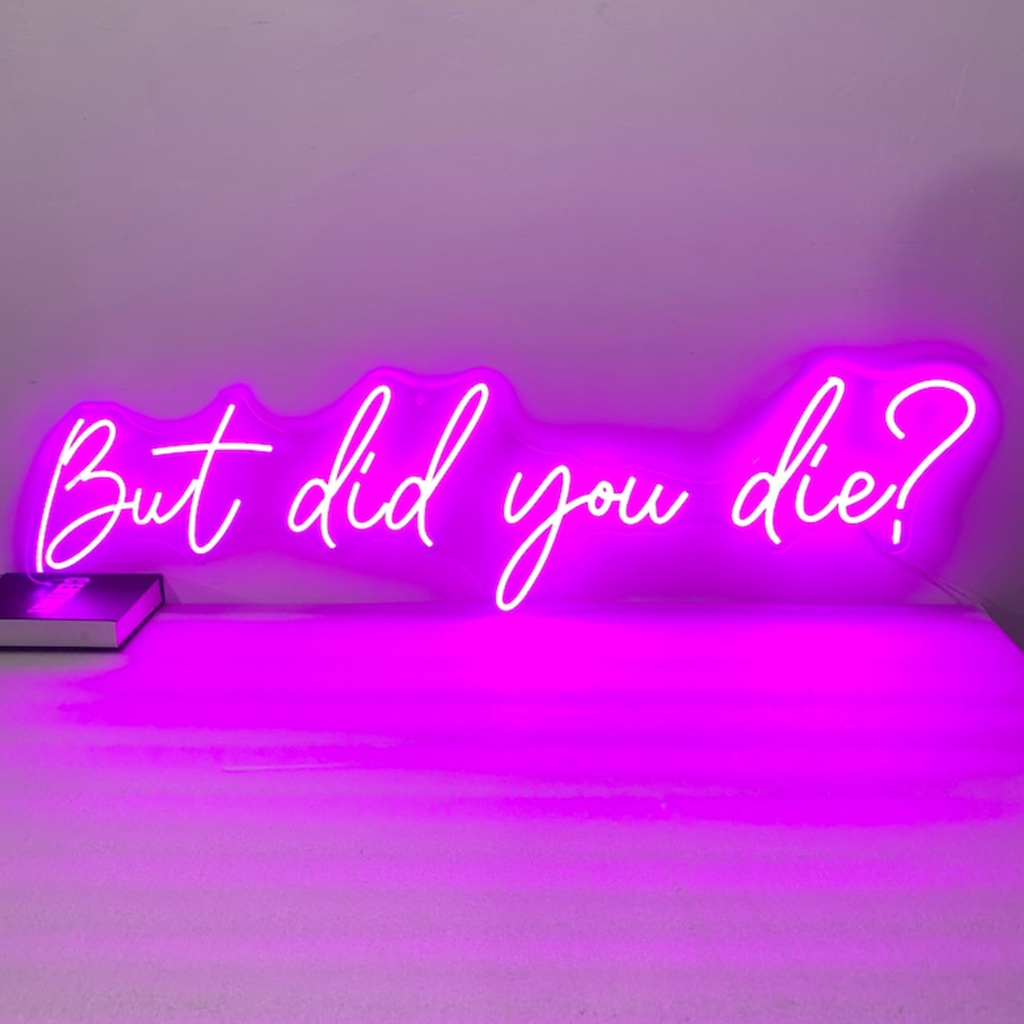 But did you die Neon Sign, Cus - огляд і ціна Outdoor Lighting Quotes